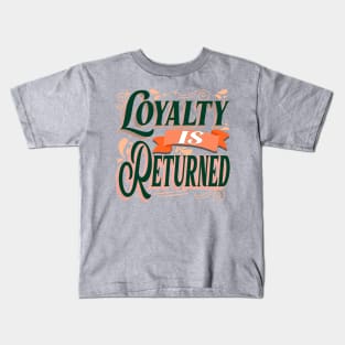 Loyalty is Returned! - Wisdom Kids T-Shirt